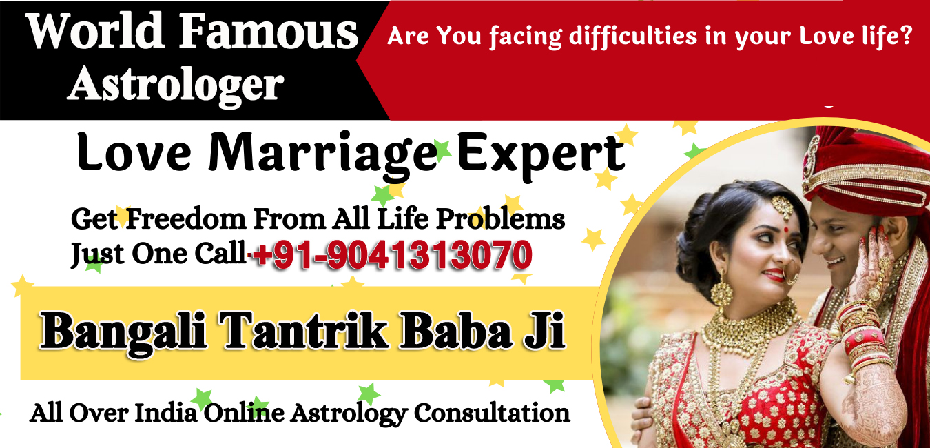 Astrologer Bangali Tantrik Baba Ji+91-9041313070